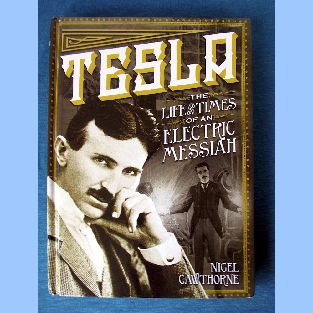 Book - Tesla: The Life and Times of an Electric Messiah by Nigel Cawthorne
